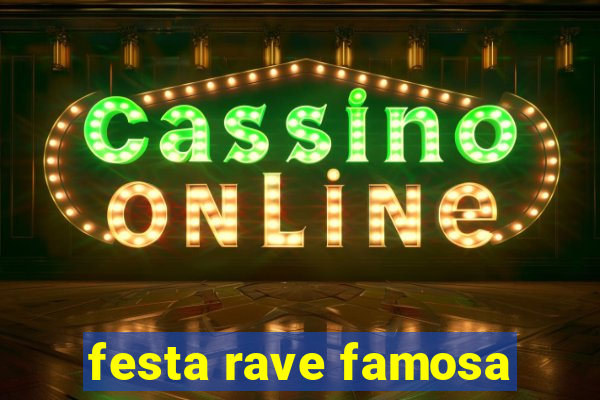 festa rave famosa